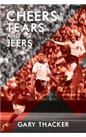 Cheers, Tears and Jeers