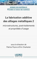 La fabrication additive des alliages métalliques 2