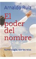El Poder del Nombre: Numerolog?a, Sus Secretos