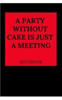 A Party Without Cake Is Just a Meeting Notebook