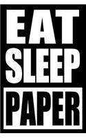 Eat Sleep Paper Notebook for a Paper Maker, Blank Lined Journal