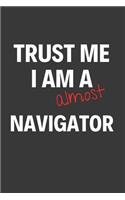 Trust Me I Am Almost A Navigator: Inspirational Motivational Funny Gag Notebook Journal Composition Positive Energy 120 Lined Pages For Future Navigators