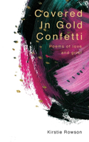 Covered In Gold Confetti: Poems of Love and Grief