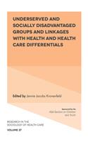 Underserved and Socially Disadvantaged Groups and Linkages with Health and Health Care Differentials