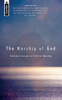 Worship of God: Reformed Concepts of Biblical Worship