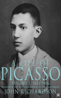 A Life of Picasso Volume I: 1881-1906(1 Life of Picasso)