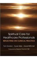 Reflecting on Clinical Practice Spiritual Care for Healthcare Professionals