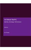 Victorian Traffic: Identity, Exchange, Performance