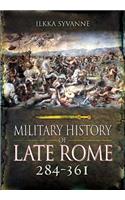 Military History of Late Rome 284-361: Volume 1