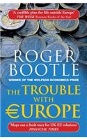 The Trouble with Europe: Why the EU isn't Working, How it Can be Reformed, How Brexit Could Change Europe
