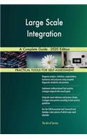 Large Scale Integration A Complete Guide - 2020 Edition
