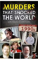 Murders That Shocked the World - 90s