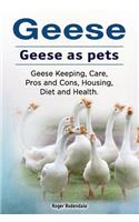 Geese. Geese as pets. Geese Keeping, Care, Pros and Cons, Housing, Diet and Health.