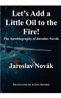 Let's Add a Little Oil to the Fire