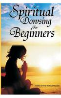 Spiritual Dowsing for Beginners