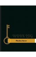 Machine Burrer Work Log: Work Journal, Work Diary, Log - 131 pages, 8.5 x 11 inches(Key Work Logs/Work Log)