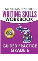 MICHIGAN TEST PREP Writing Skills Workbook Guided Practice Grade 6