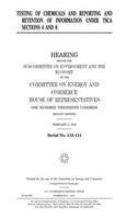 Testing of chemicals and reporting and retention of information under TSCA sections 4 and 8
