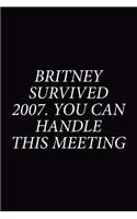 Britney Survived 2007 You Can Handle This Meeting: 6x9 Lined 100 Pages Funny Notebook, Ruled Unique Diary, Sarcastic Journal, Gag Gift for Coworker Leaving, for Adults, Office Desk, Gift for Boss, fo
