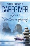 Caregiver Rule #1 Take Care of Yourself