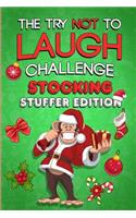 The Try Not To Laugh Challenge - Stocking Stuffer Edition: The Ultimate Gift Book For Kids Filled With Hilarious Jokes and Riddles That The Whole Family Will Love! (Christmas Presents for Boys and Girls)