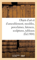Objets d'art et d'ameublement, meubles anciens et de style, porcelaines, faïences