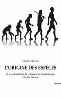 L'Origine Des Espèces: le texte fondateur de la théorie de l'évolution de Charles Darwin