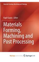 Materials Forming, Machining and Post Processing