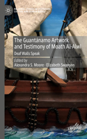 Guantánamo Artwork and Testimony of Moath Al-Alwi