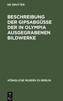 Beschreibung Der Gipsabgüsse Der in Olympia Ausgegrabenen Bildwerke: (Königliche Museen Zu Berlin)