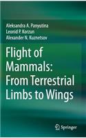 Flight of Mammals: From Terrestrial Limbs to Wings