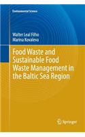 Food Waste and Sustainable Food Waste Management in the Baltic Sea Region