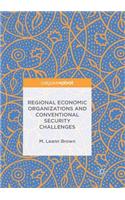 Regional Economic Organizations and Conventional Security Challenges