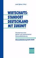 Wirtschaftsstandort Deutschland Mit Zukunft: Erfordernisse Einer Aktiven Und Zielorientierten Wirtschaftsforderung