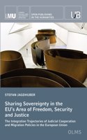 Sharing Sovereignty in the EUs Area of Freedom, Security and Justice