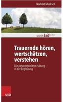 Trauernde Horen, Wertschatzen, Verstehen