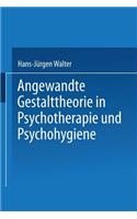 Angewandte Gestalttheorie in Psychotherapie Und Psychohygiene