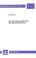 Der Wechsel ALS Instrument Der Exportfinanzierung: (1499 Europaeische Hochschulschriften / European University Studie)