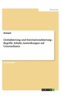 Globalisierung Und Internationalisierung - Begriffe, Inhalte, Auswirkungen Auf Unternehmen