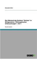 Der Gebrauch des Zeichens Zeichen in Wittgensteins Philosophischen Untersuchungen, Teil 1