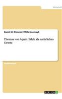 Thomas von Aquin. Ethik als natürliches Gesetz