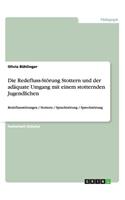 Redefluss-Störung Stottern und der adäquate Umgang mit einem stotternden Jugendlichen: Redeflussstörungen / Stottern / Sprachstörung / Sprechstörung