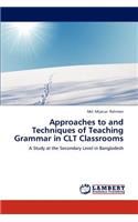 Approaches to and Techniques of Teaching Grammar in CLT Classrooms