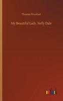 My Beautiful Lady. Nelly Dale