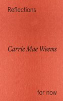 Carrie Mae Weems: Reflections for Now