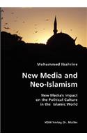 New Media and Neo-Islamism- New Media's Impact on the Political Culture in the Islamic World