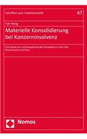 Materielle Konsolidierung Bei Konzerninsolvenz: Eine Studie Aus Rechtsvergleichender Perspektive Zu Den Usa, Deutschland Und China