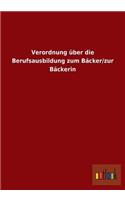 Verordnung Uber Die Berufsausbildung Zum Backer/Zur Backerin