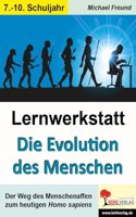 Lernwerkstatt Die Evolution des Menschen: Der Weg des Menschenaffen zum heutigen Homo Sapiens