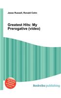 Greatest Hits: My Prerogative (Video)